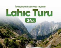 İsmayıllı Lahıc Aşıqbayramlı turu