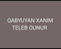 Qabyuyan xanim teleb ounur