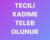 Xadime teleb olunur