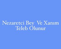 Mühafizeci Bey Ve Xanım Teleb Olunur