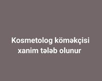 Kosmetoloji klinikaya Kosmetolog komekcisi teleb