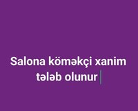Salona köməkçi xanim tələb olunur