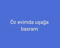 Öz evimdə uşağa baxiram