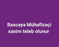 Baxcaya Mühafizəçi xanim teleb olunur