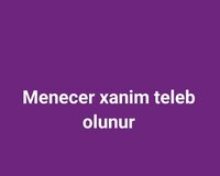 Menecer xanim teleb olunur
