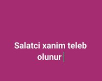 Salatci xanim teleb olunur