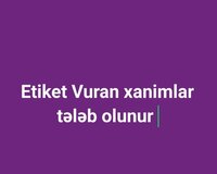 Etiket vuran xanimlar tələb olunur