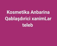 Kosmetika Anbarina Qablaşdırici xanimLar teleb olunur