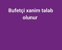 Bufetçi xanim tələb olunur