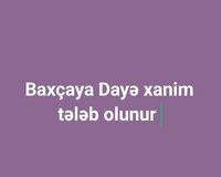 Baxcaya xanım teleb olunur