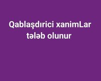 Qablaşdırici xanimLar tələb olunur