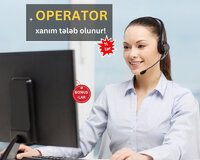 Operator xanımlar tələb olunur