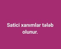 Satici xanim teleb olunur