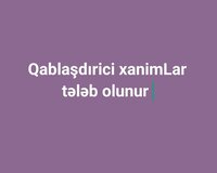 Qablaşdırici xanimLar tələb olunur