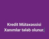 Kredit Mütəxəssisi Xanımlar tələb olunur