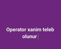 Operator xanimlar tələb olunur