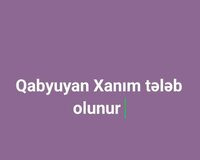 Qabyuyan xanim teleb olunur