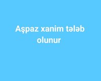 Aşpaz xanim teleb olunur