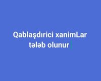 Qablaşdırici xanim tələb olunur