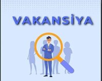 Vakansiyalar -yeni iş yerləri