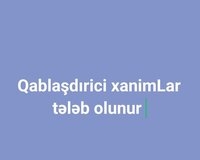 Qablaşdırici xanimLar tələb olunur