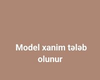 Model xanim tələb olunur