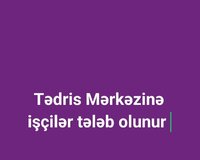 Tədris Mərkəzinə işçilər tələb olunur