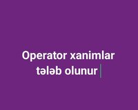Operator xanim teleb olunur