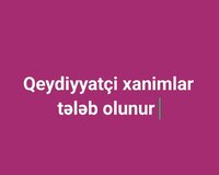 Xəstəxanaya Qeydiyyatçi xanimlar tələb olunur