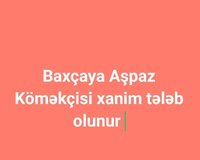 Baxçaya Aşpaz Köməkçisi xanim tələb olunur