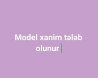 Model xanim tələb olunur