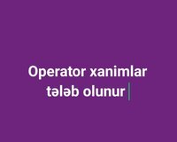 Operator xanim teleb olunur