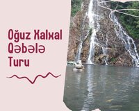 Qəbələ-Oğuz-Xalxal Turu