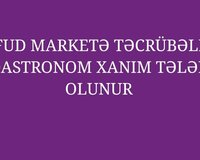 Fud marketə təcrübəli qastronom xanım tələb olunur
