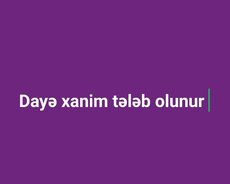 Dayə xanim tələb olunur