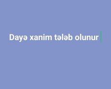 Dayə xanim tələb olunur