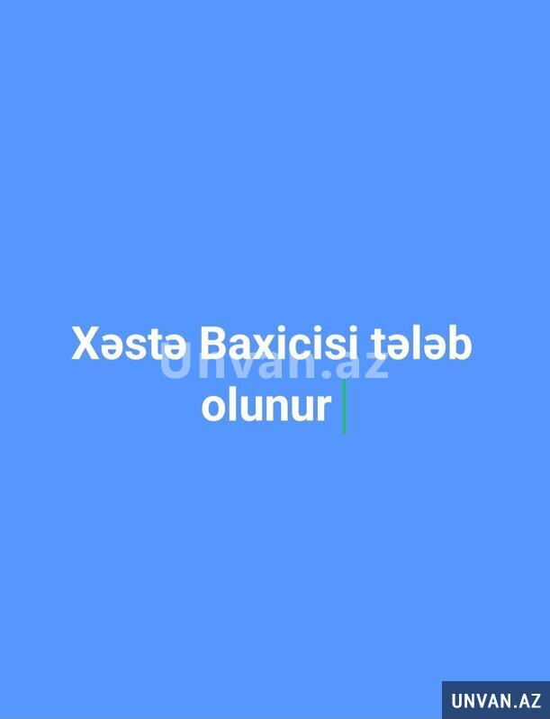 Xəstə Baxicisi tələb olunur Xəstə Baxicisi tələb olunur