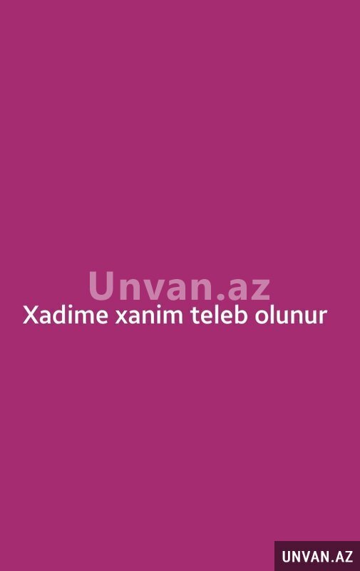 Xadime xanim teleb olunur Xadime xanim teleb olunur