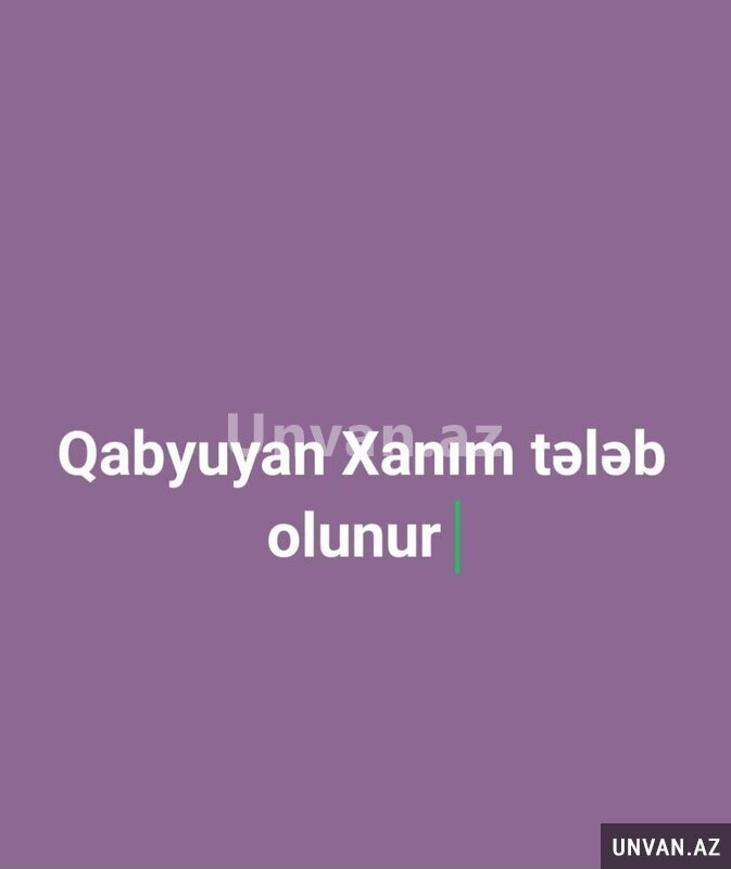 Qabyuyan xanim teleb olunur Qabyuyan xanim teleb olunur