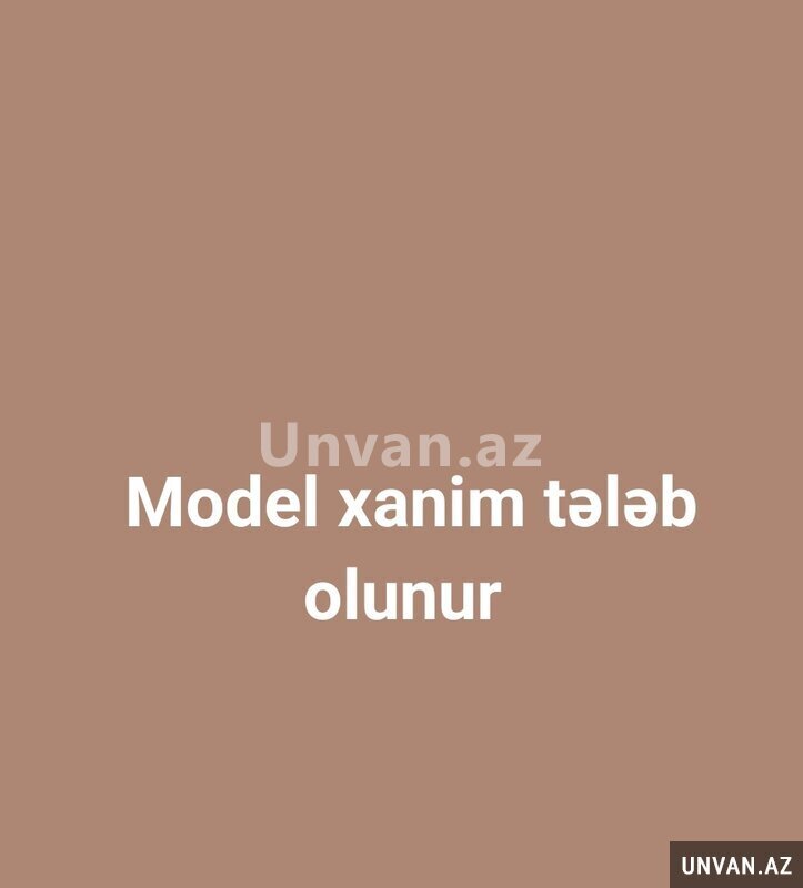Model xanim tələb olunur Model xanim tələb olunur