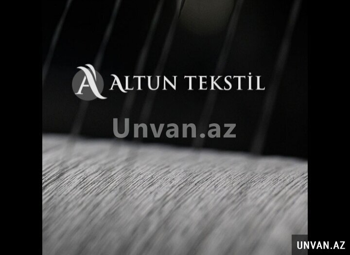 Altun tekstil fabrikasina vakansiya qəbulu başlayıb Altun tekstil fabrikasina vakansiya qəbulu başlayıb