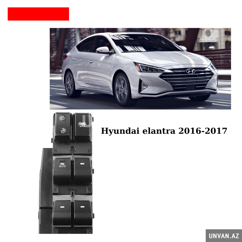 Hyundai elantra 2020-16 şüşə qaldıran knopka blok satılır Hyundai elantra 2020-16 şüşə qaldıran knopka blok satılır