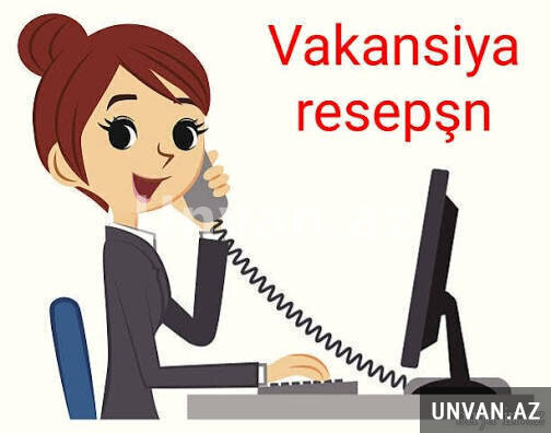 Resepsion tələb olunur Resepsion tələb olunur