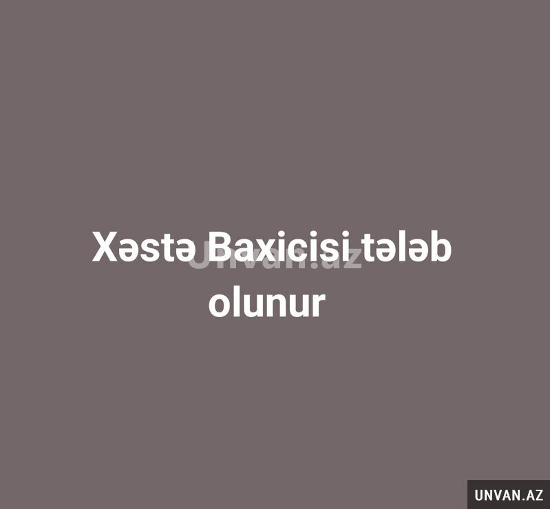Xəstə Baxicisi tələb olunur Xəstə Baxicisi tələb olunur