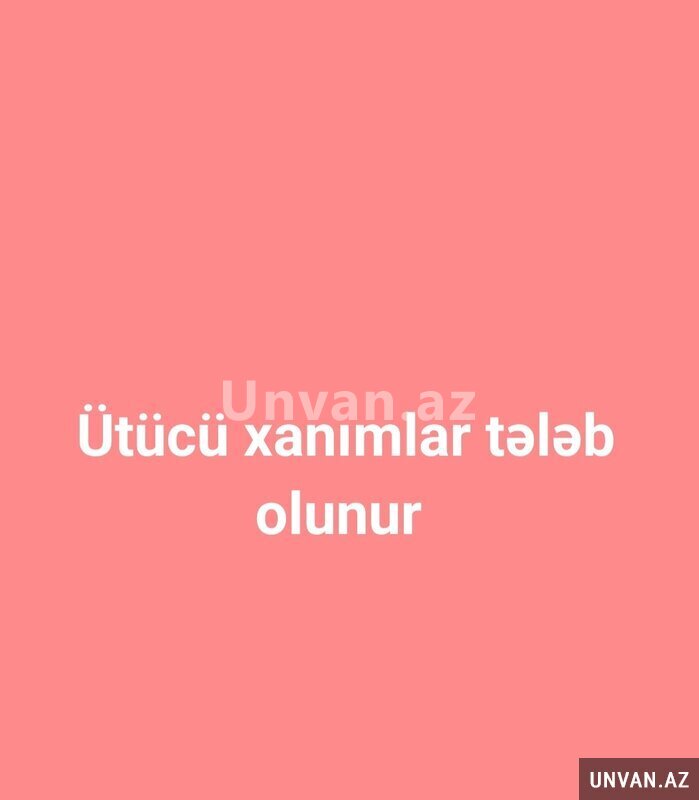 Ütücü xanımlar tələb olunur Ütücü xanımlar tələb olunur