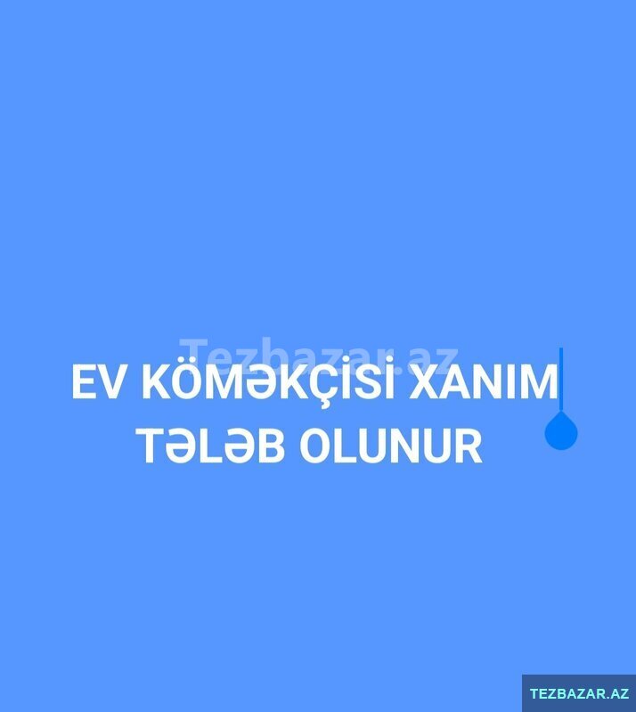 Köməkçi xanim tələb olunur Köməkçi xanim tələb olunur